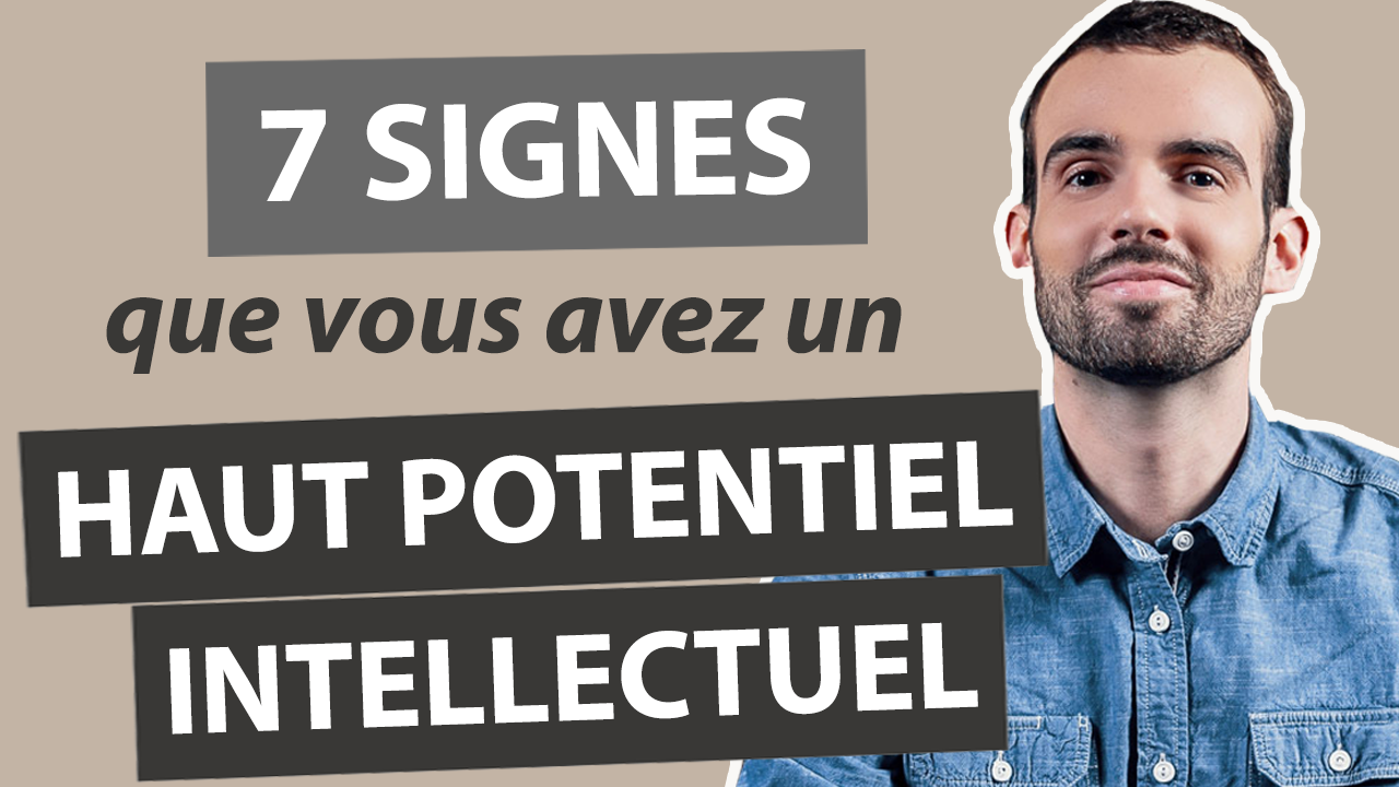 7 signes que vous êtes un HPI (Haut Potentiel Intellectuel)