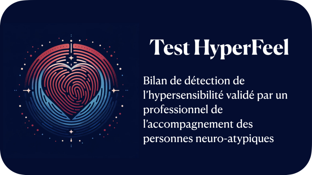 Bilan de détection de l'hypersensibilité : le test HyperFeel (Test HF) de Connect The Dots Paul Dugué