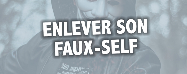 Faux-self : comment renouer avec son vrai-self ?