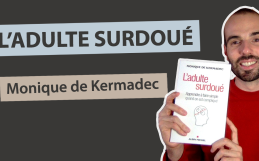 « L’Adulte Surdoué : apprendre à faire simple quand on est compliqué » de Monique de Kermadec – Résumé et avis